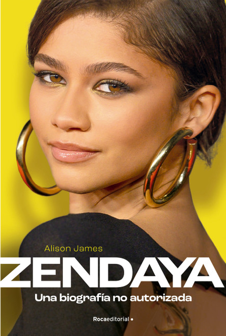 Zendaya. Una biografía no autorizada / Zendaya. The Unauthorized Biography (Spanish Edition) by Alison James, 9788419743275
