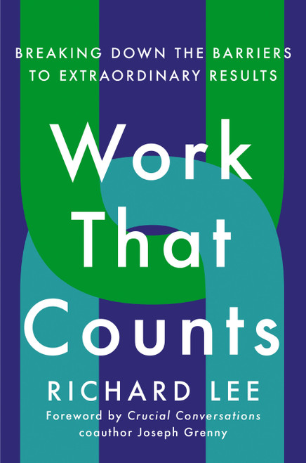 Work That Counts (Breaking Down the Barriers to Extraordinary Results) by Richard Lee, 9780593853931