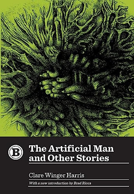 The Artificial Man and Other Stories by Clare Winger Harris, Brad Ricca, 9781948742320
