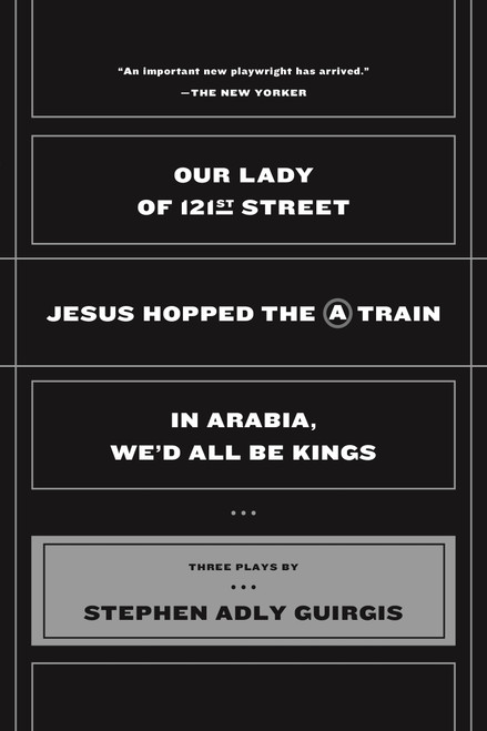 Our Lady of 121st Street (Jesus Hopped the A Train;  In Arabia, We'd All Be Kings) by Stephen Adly Guirgis, 9780571211883