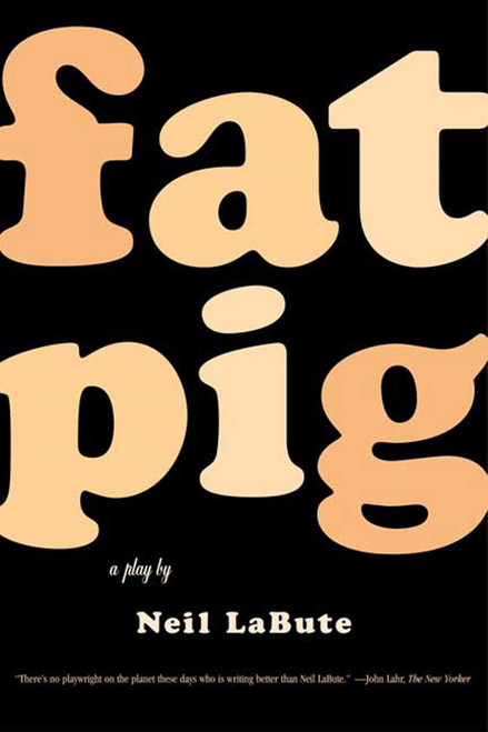 Fat Pig (A Play) by Neil LaBute, 9780571211500
