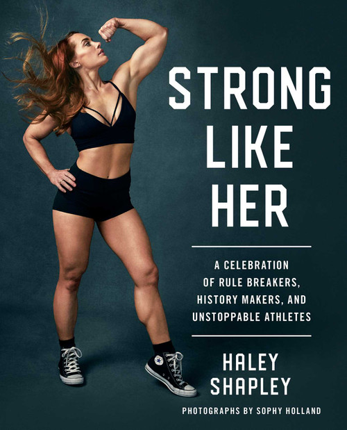 Strong Like Her (A Celebration of Rule Breakers, History Makers, and Unstoppable Athletes) - 9781982120863 by Haley Shapley, Sophy Holland, 9781982120863