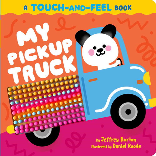 My Pickup Truck (A Touch-and-Feel Book) by Jeffrey Burton, Daniel Roode, 9781665952316