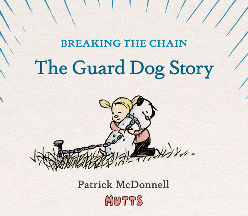 Breaking the Chain (The Guard Dog Story) by Patrick McDonnell, Rob Thomas, Marisol Thomas, 9781419779084