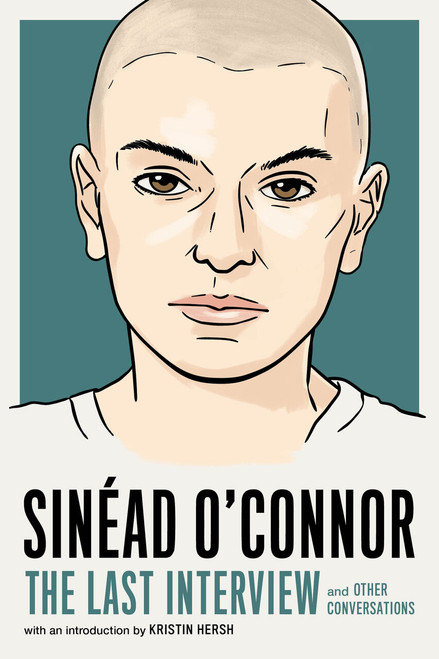 Sinéad O'Connor: The Last Interview (and Other Conversations) by MELVILLE HOUSE, Kristin Hersh, 9781685891855