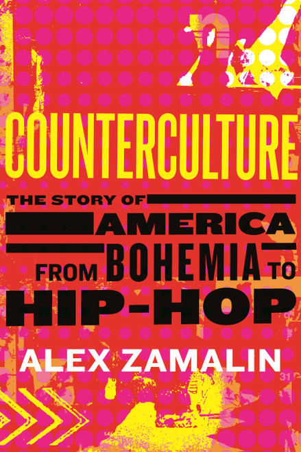 Counterculture (The Story of America from Bohemia to Hip-Hop) by Alex Zamalin, 9780807045183
