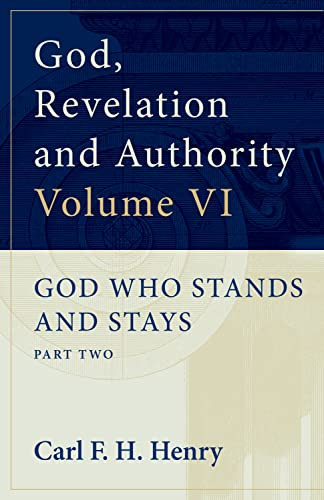 God, Revelation and Authority (God Who Stands and Stays (Vol. 6)) by Carl F. H. Henry, 9781581340464
