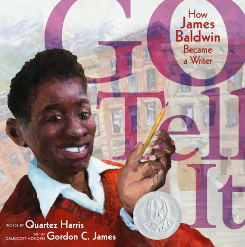 Go Tell It (How James Baldwin Became a Writer) by Quartez Harris, Gordon C James, 9780316483933