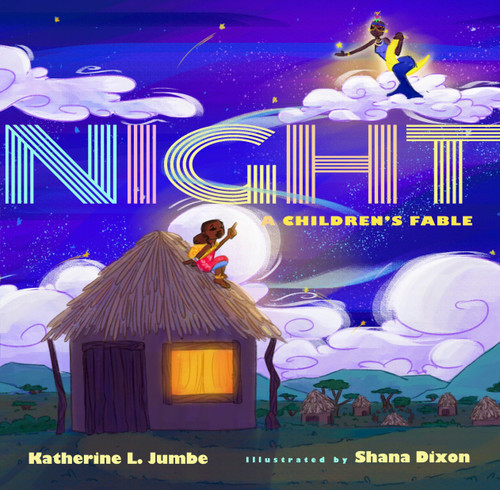 Night (A Children's Fable) by Katherine Jumbe, Shana Dixon, 9781646144631