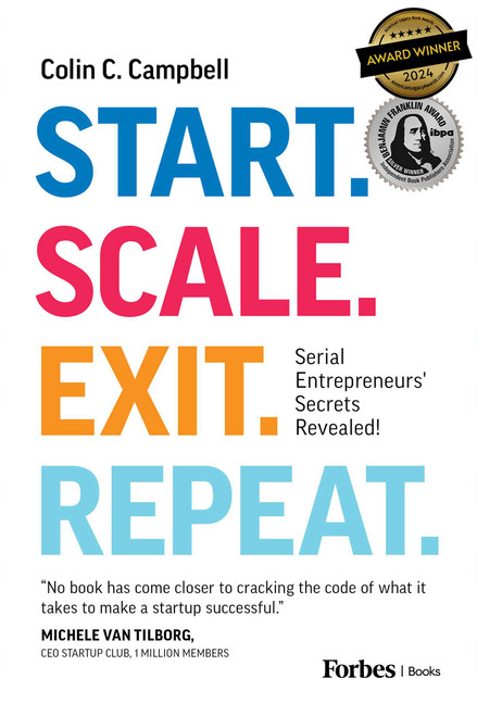 Start. Scale. Exit. Repeat. (Serial Entrepreneurs' Secrets Revealed!) - 9798887506142 by Colin C. Campbell