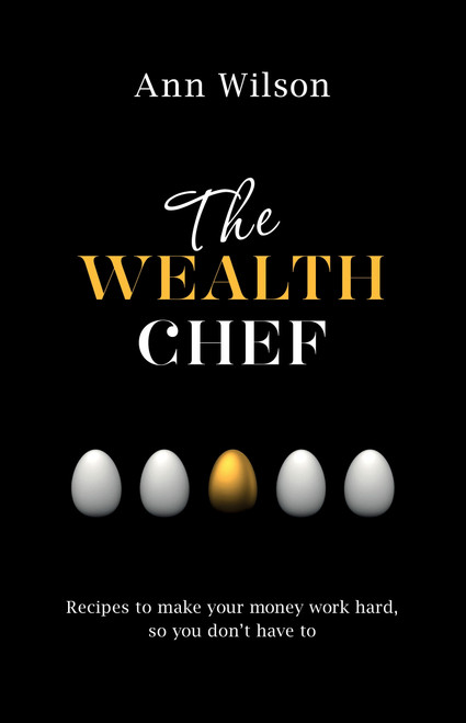 The Wealth Chef (Recipes to Make Your Money Work Hard, So You Don't Have To) by Ann Wilson, 9781401946661