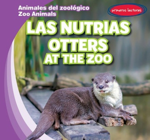 Las nutrias / Otters at the Zoo (Bilingual Edition) by Seth Lynch, Esther Ortiz, 9781538243619