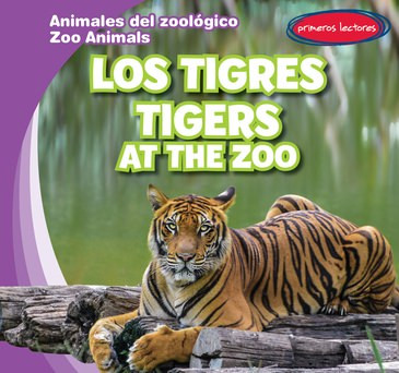 Los tigres / Tigers at the Zoo (Bilingual Edition) by Seth Lynch, Esther Ortiz, 9781538243657