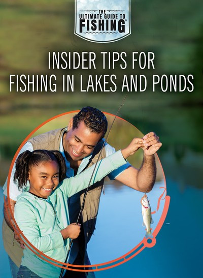 Insider Tips for Fishing in Lakes and Ponds by Jane Katirgis, Judy Monroe Peterson, 9781725347250