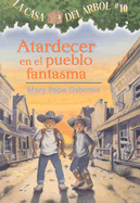  Atardecer en el Pueblo Fantasma (Casa del Arbol (Paperback) #10), 9781930332973
