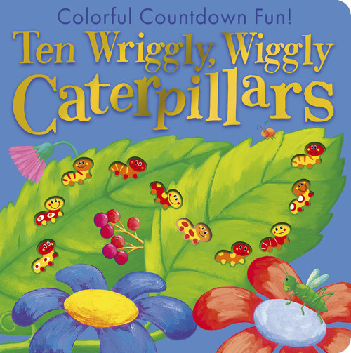 Ten Wriggly Wiggly Caterpillars (Colorful Countdown Fun!) by Tiger Tales, Debbie Tarbett, 9781664351400