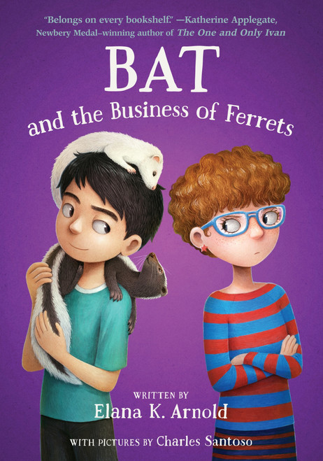 Bat and the Business of Ferrets by Elana K. Arnold, 9780063385139