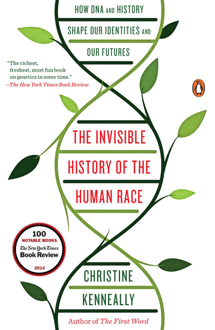 The Invisible History of the Human Race (How DNA and History Shape Our Identities and Our Futures) by Christine Kenneally, 9780143127925