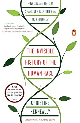 The Invisible History of the Human Race (How DNA and History Shape Our Identities and Our Futures) by Christine Kenneally, 9780143127925