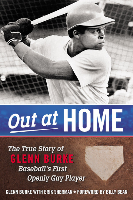 Out at Home (The True Story of Glenn Burke, Baseball's First Openly Gay Player) by Glenn Burke, Erik Sherman, 9780425281437