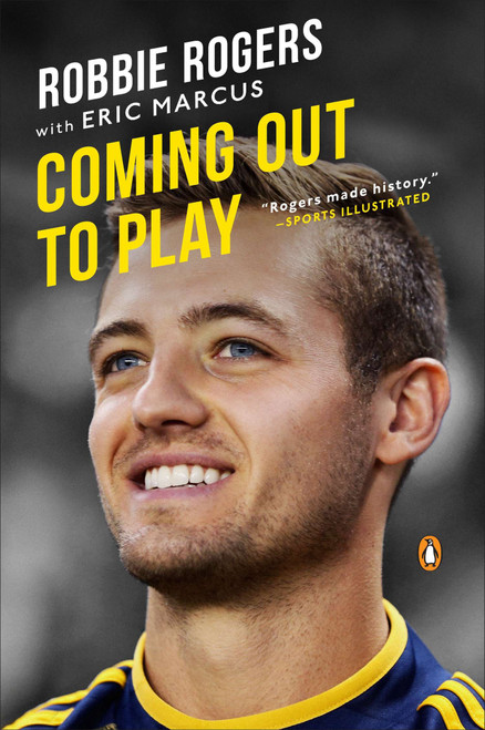 Coming Out to Play by Robbie Rogers, Eric Marcus, 9780143126614