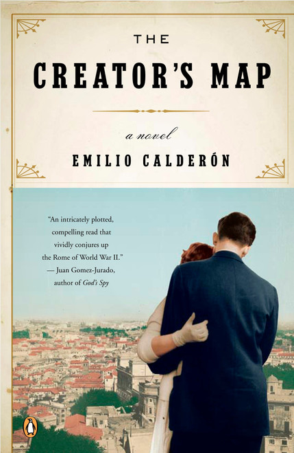 The Creator's Map (A Novel) by Emilio Calderon, Katherine Silver, 9780143115502