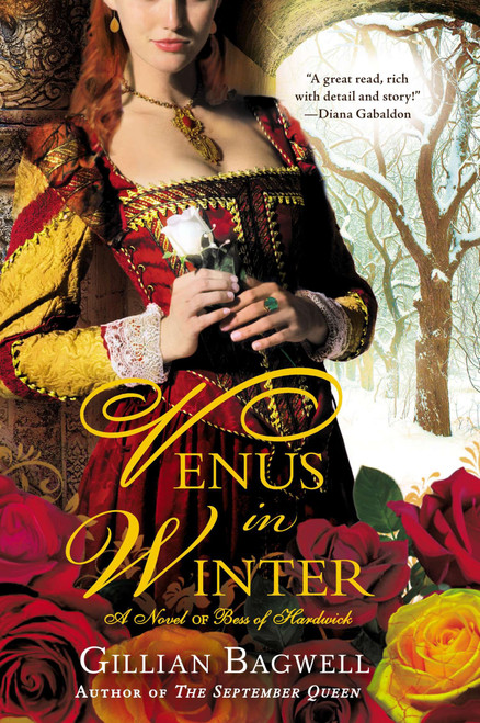 Venus in Winter (A Novel of Bess of Hardwick) by Gillian Bagwell, 9780425258026