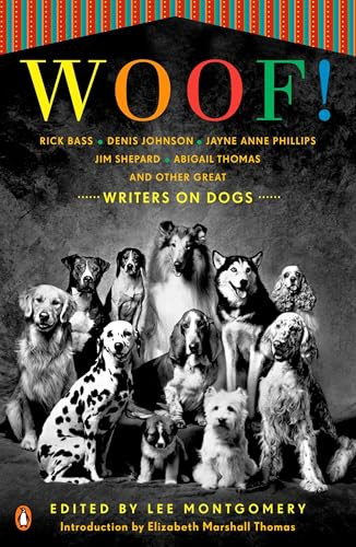 Woof! (Writers on Dogs) by Lee Montgomery, Elizabeth Marshall Thomas, 9780143116004