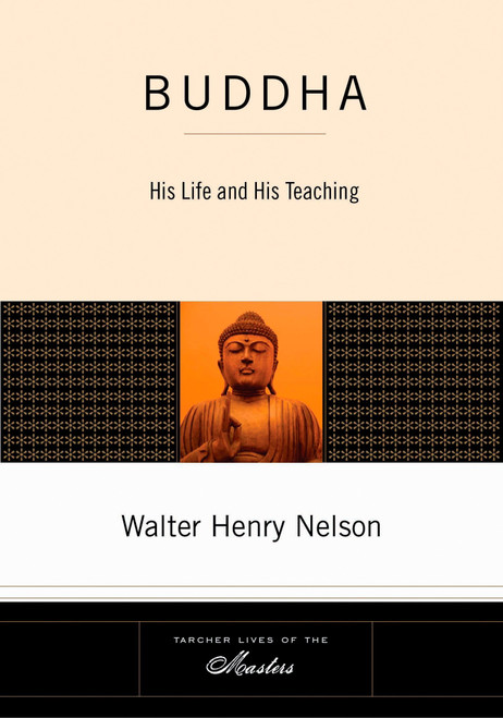 Buddha (His Life and His Teaching) by Walter Henry Nelson, 9781585426645