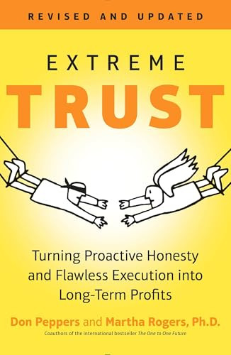 Extreme Trust (Turning Proactive Honesty and Flawless Execution into Long-Term Profits, RevisedEdition) by Don Peppers, Martha Rogers, 9780143108559