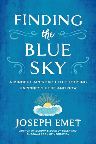 Finding the Blue Sky (A Mindful Approach to Choosing Happiness Here and Now) by Joseph Emet, 9780143109631