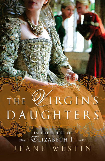The Virgin's Daughters (In the Court of Elizabeth I) by Jeane Westin, 9780451226679