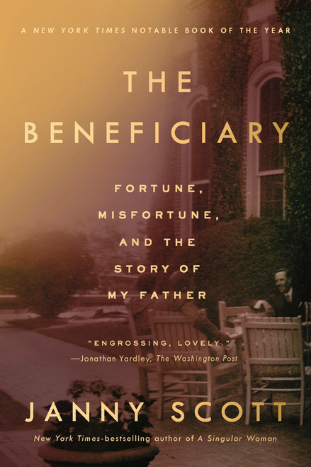 The Beneficiary (Fortune, Misfortune, and the Story of My Father) by Janny Scott, 9780399185038