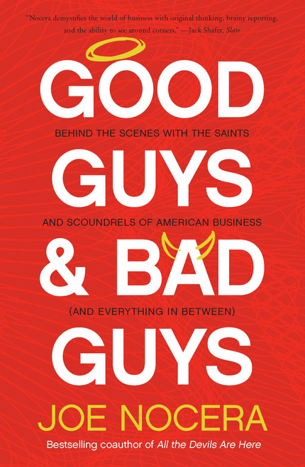 Good Guys and Bad Guys (Behind the Scenes with the Saints and Scoundrels of American Business (and Everything in Between)) by Joe Nocera, 9781591844396