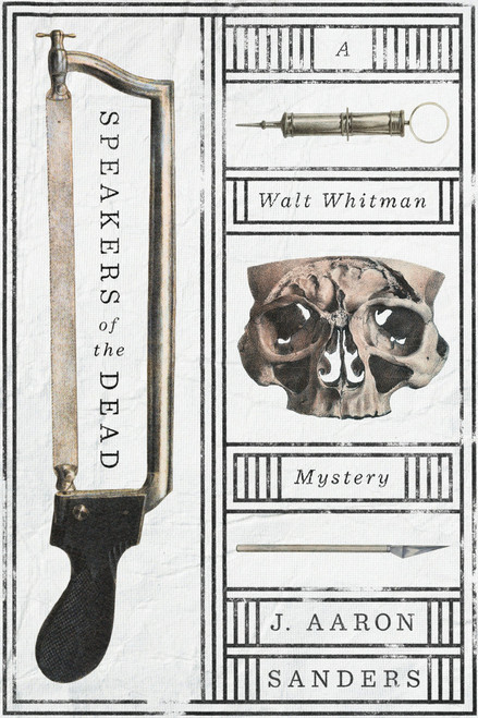 Speakers of the Dead (A Walt Whitman Mystery) by J. Aaron Sanders, 9780143128717