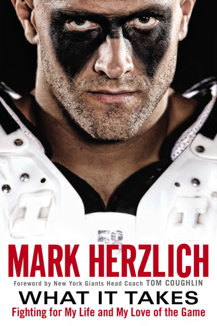 What It Takes (Fighting For My Life and My Love of the Game) by Mark Herzlich, Tom Coughlin, 9780451468802