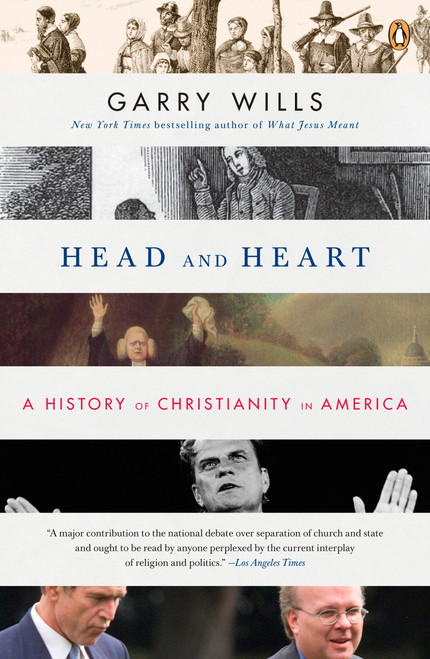 Head and Heart (A History of Christianity in America) by Garry Wills, 9780143114079