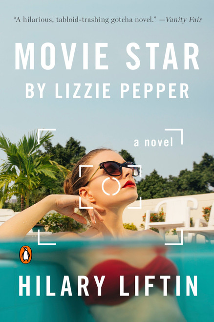 Movie Star by Lizzie Pepper (A Novel) by Hilary Liftin, 9780143109389