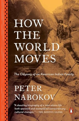 How the World Moves (The Odyssey of an American Indian Family) by Peter Nabokov, 9780143109686