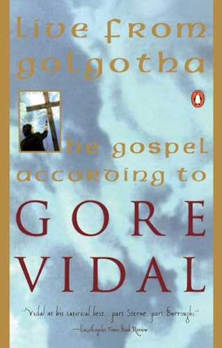 Live from Golgotha (The Gospel According to Gore Vidal) by Gore Vidal, 9780140231199