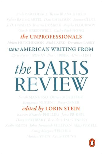 The Unprofessionals (New American Writing from The Paris Review) by The Paris Review, 9780143128472