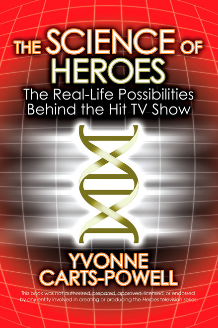 The Science of Heroes (The Real-Life Possibilities Behind the Hit TV Show) by Yvonne Carts-Powell, 9780425223352