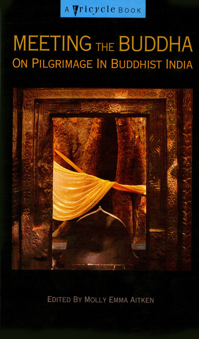 Meeting the Buddha (On Pilgrimage in Buddhist India) by Molly Emma Aitken, 9781573225069
