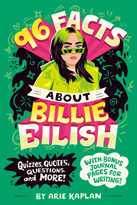 96 Facts About Billie Eilish (Quizzes, Quotes, Questions, and More! With Bonus Journal Pages for Writing!) by Arie Kaplan, Risa Rodil, 9780593891520