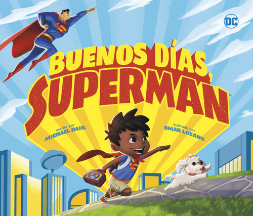 Buenos días, Superman (Good Morning, Superman!) (Spanish Edition) - 9781684467662 by Michael Dahl, Omar Lozano, 9781684467662