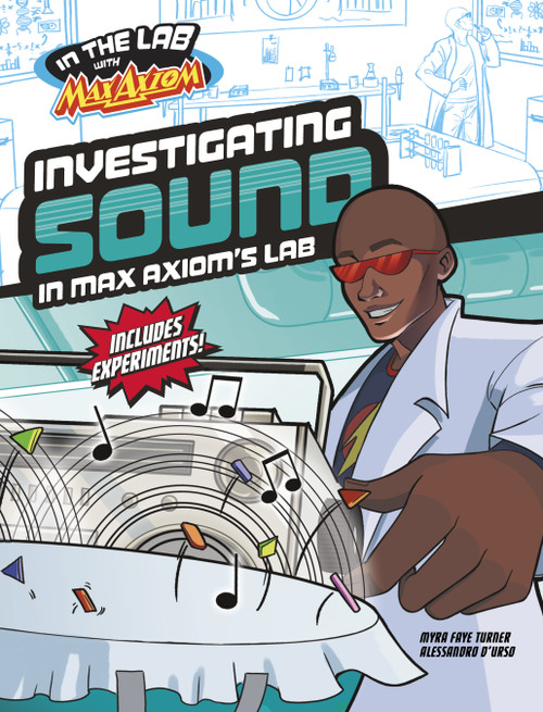 Investigating Sound in Max Axiom's Lab by Myra Faye Turner, Alessandro D'urso, 9781669067269