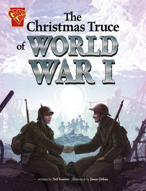 The Christmas Truce of World War I by Nel Yomtov, János Orbán, 9781669068938