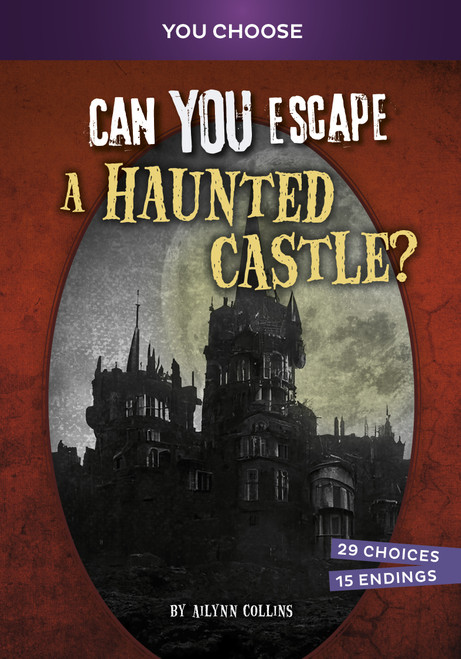 Can You Escape a Haunted Castle? (An Interactive Paranormal Adventure) by Ailynn Collins, 9781669069058
