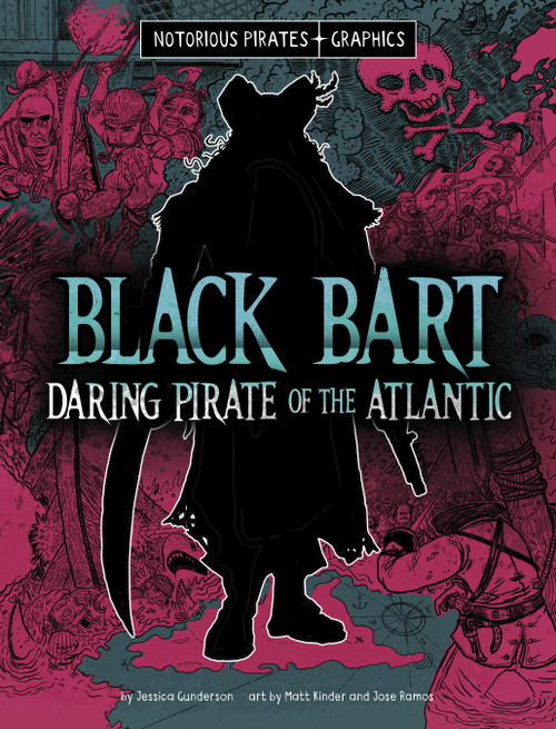 Black Bart, Daring Pirate of the Atlantic by Jessica Gunderson, Matt Kinder, Jose Ramos, 9781669069683