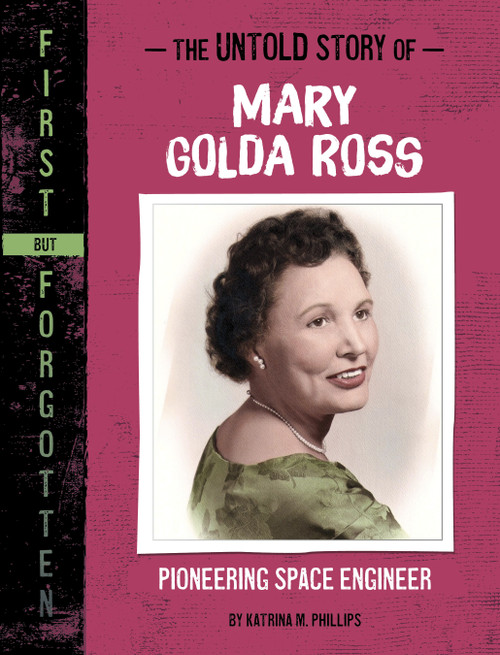The Untold Story of Mary Golda Ross (Pioneering Space Engineer) - 9781669070030 by Katrina M. Phillips, 9781669070030